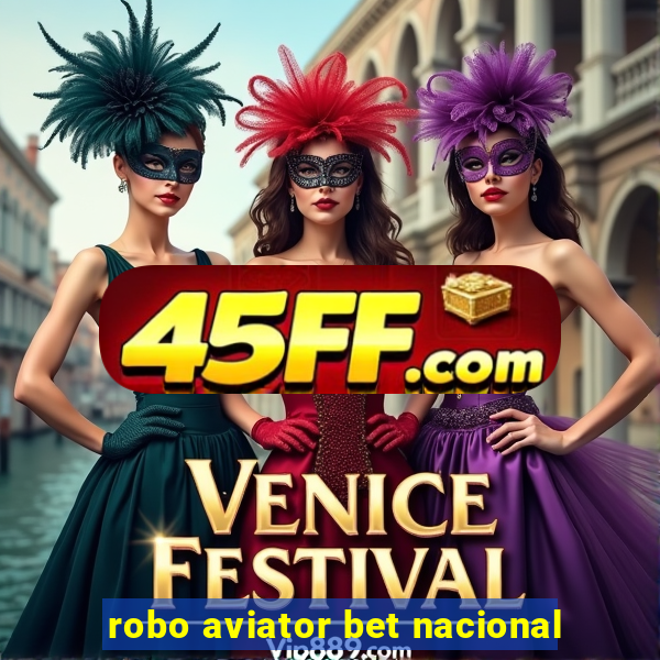 robo aviator bet nacional
